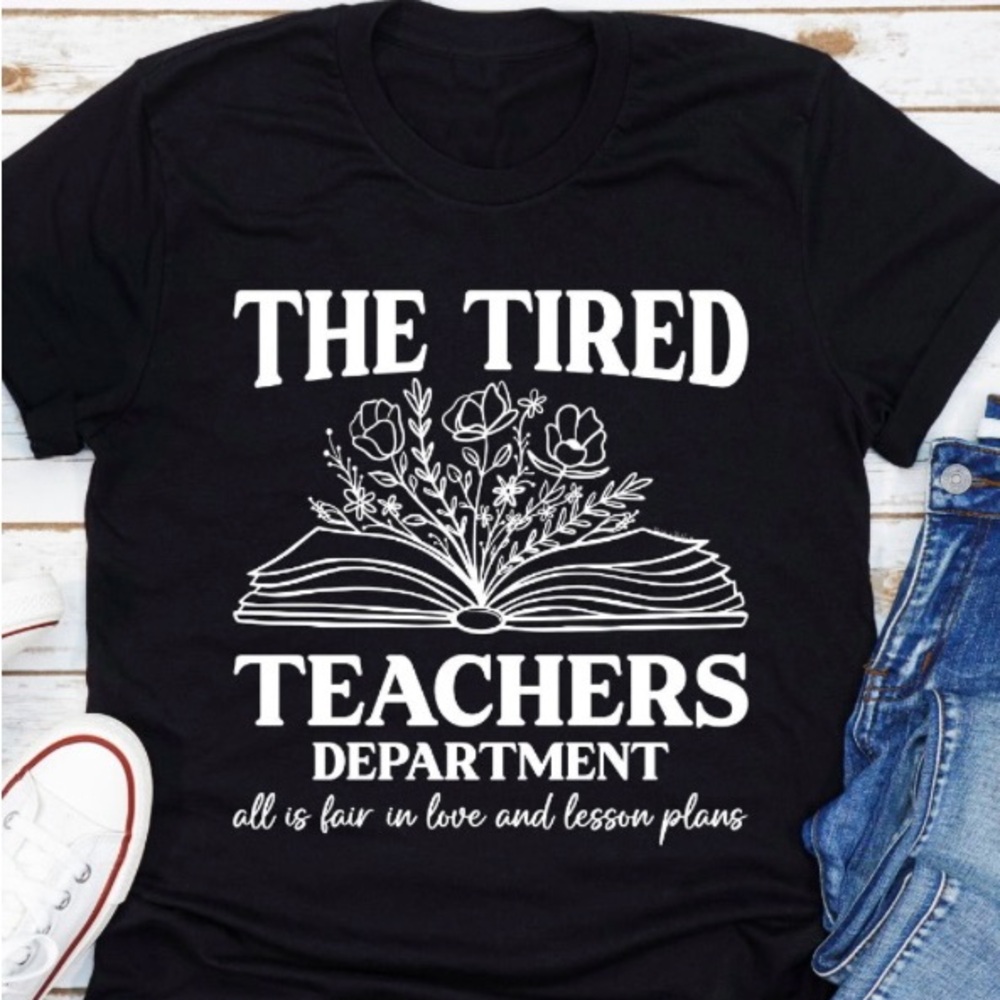 The Tired Teacher Dept Tshirt